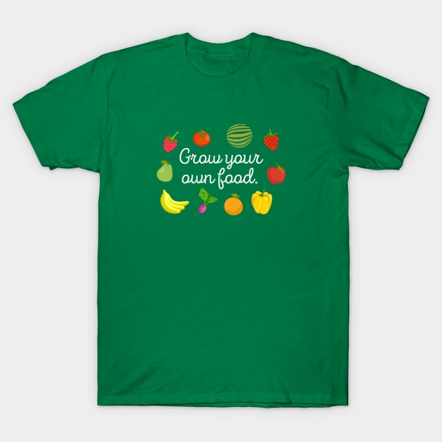 Grow Your Own Food T-Shirt by Immunitee